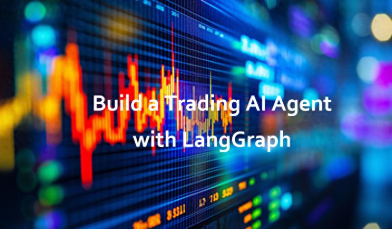 使用 LangGraph 构建人工智能交易代理